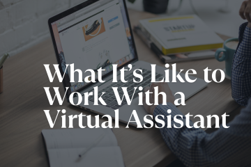 What It’s Like to Work With a Virtual Assistant