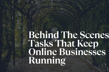 Behind The Scenes Tasks That Keep Online Businesses Running