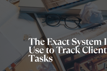 The Exact System I Use to Track Client Tasks